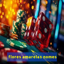 flores amarelas nomes